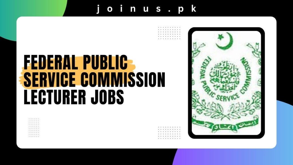 Federal Public Service Commission Lecturer Jobs