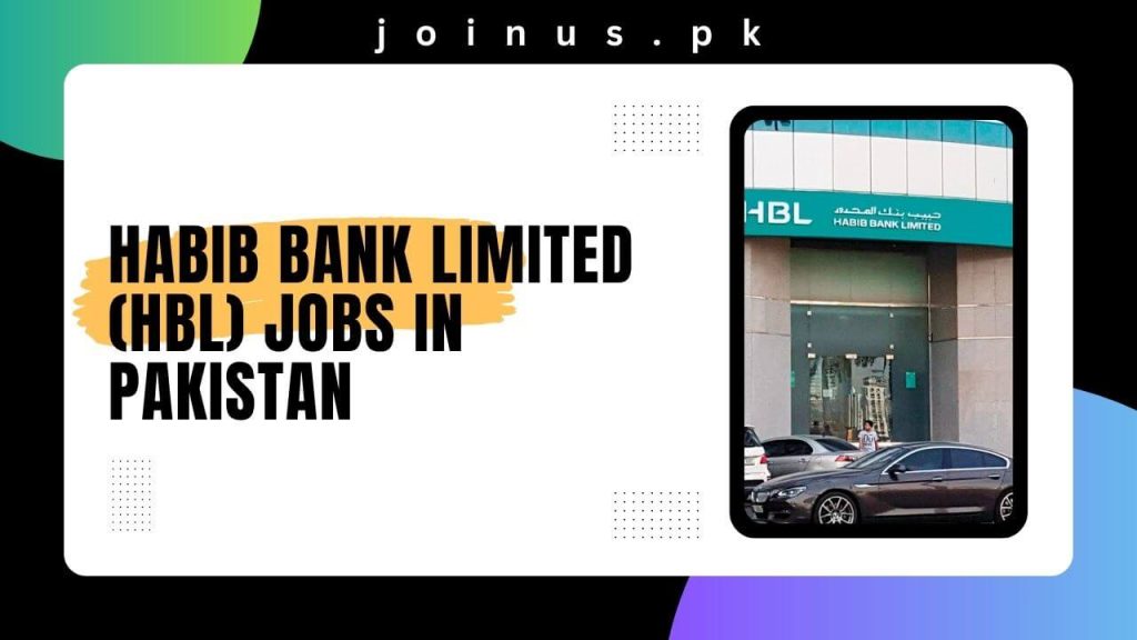 Habib Bank Limited (HBL) Jobs in Pakistan 2024 - Apply Now