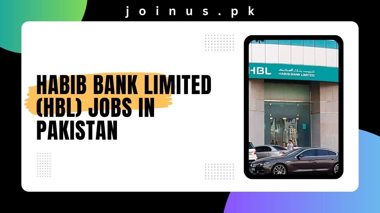 Habib Bank Limited (HBL) Jobs in Pakistan 2024 Apply Now