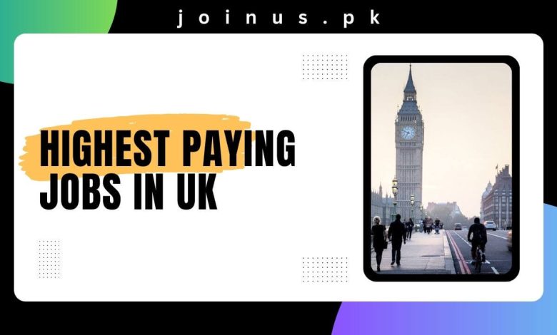 Photo of Highest Paying Jobs in UK 2025 – Visit Now