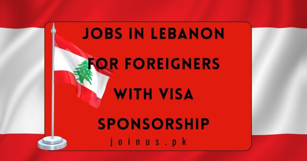 Jobs in Lebanon for Foreigners with Visa Sponsorship