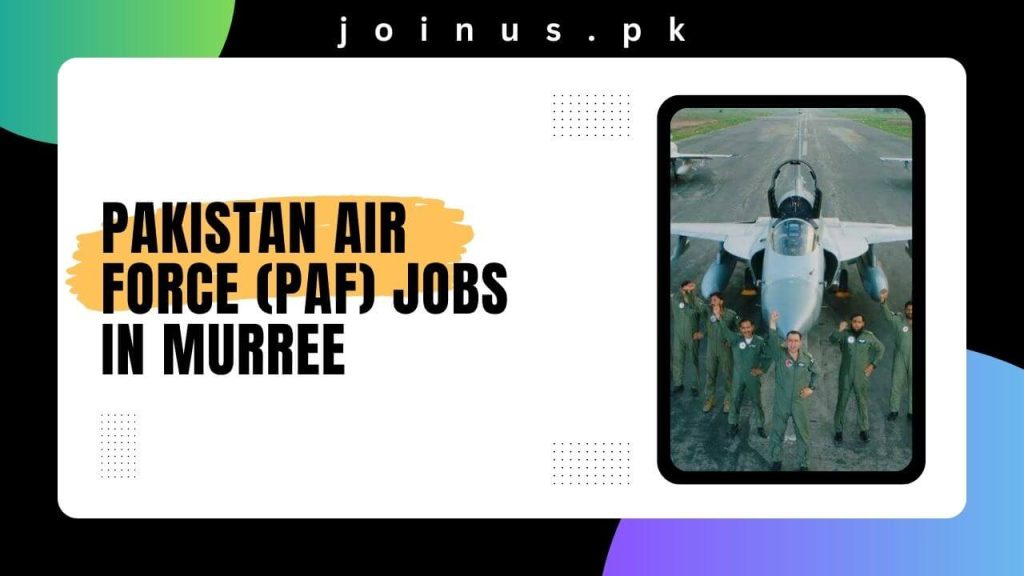 Pakistan Air Force (PAF) Jobs in Murree