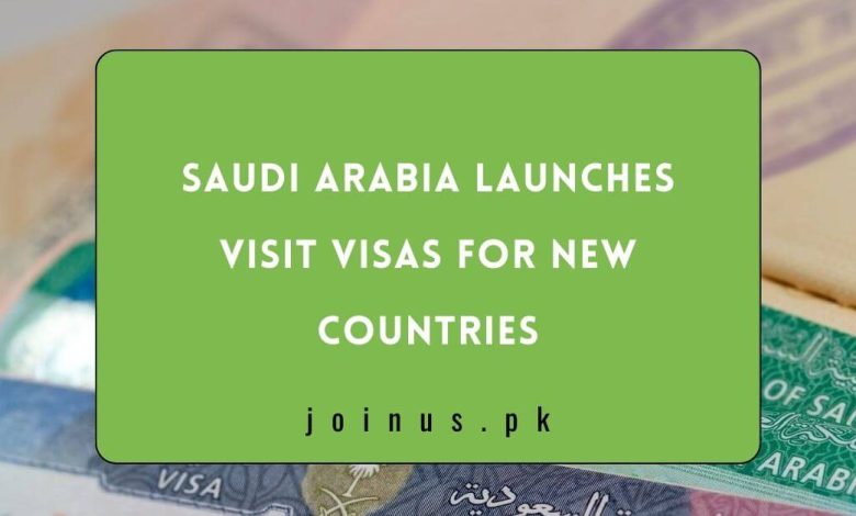 Saudi Arabia Launches Visit Visas for New Countries