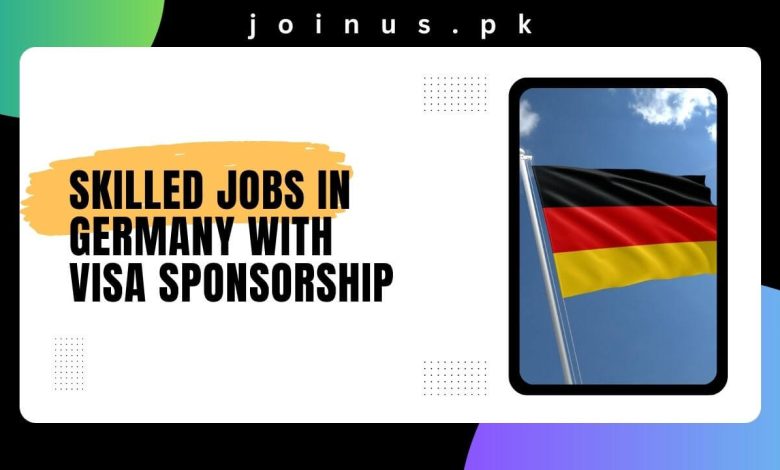 Skilled Jobs in Germany with Visa Sponsorship