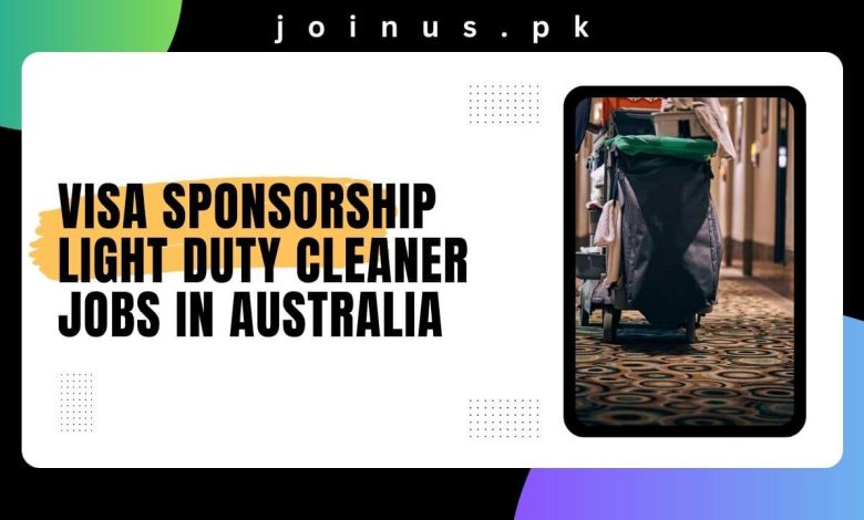 Visa Sponsorship Light Duty Cleaner Jobs in Australia