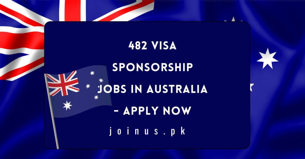 482 Visa Sponsorship Jobs in Australia - Apply Now