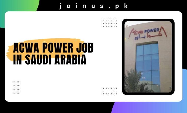 ACWA Power Job In Saudi Arabia 2024 - Apply Now