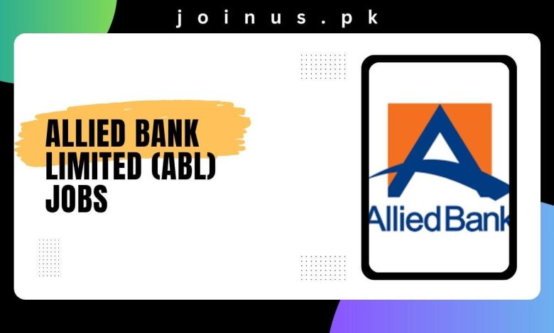 Allied Bank Limited (ABL) Jobs 2024 - Apply Now