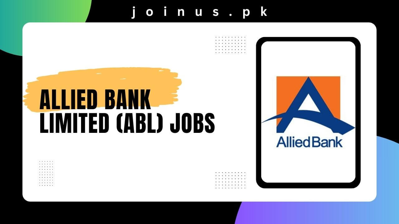 Allied Bank Limited (ABL) Jobs 2024 - Apply Now
