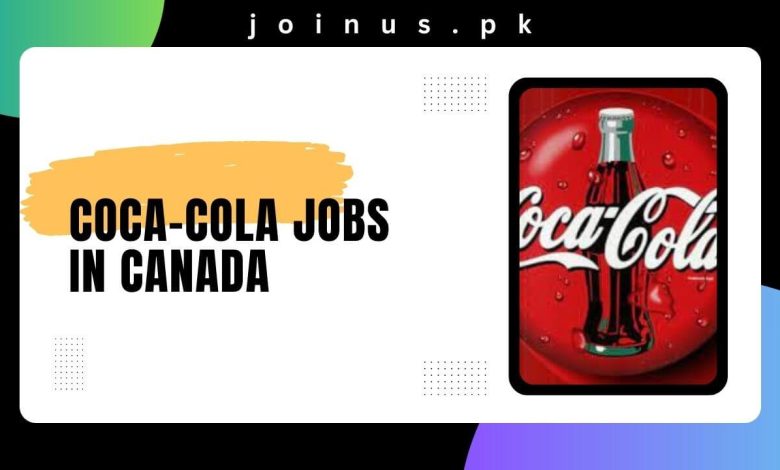 Coca Cola Jobs In Canada 2024 Apply Now   Coca Cola Jobs In Canada 780x470 