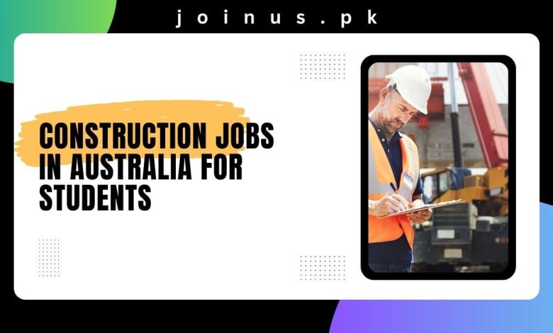 Construction Jobs in Australia For Students