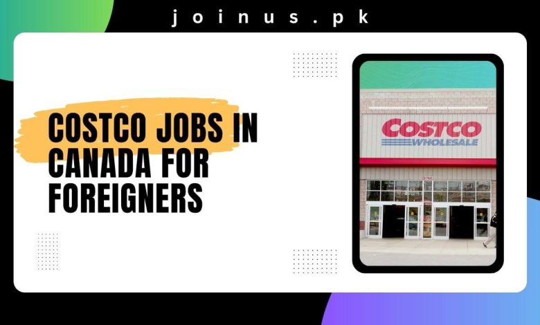 Costco Jobs in Canada For Foreigners