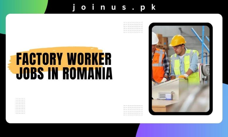 Factory Worker Jobs In Romania 2024 Apply Now   Factory Worker Jobs In Romania 780x470 