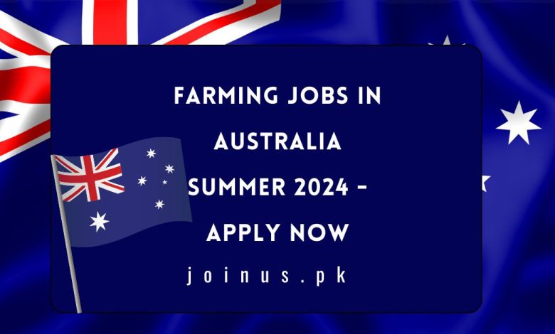 Farming Jobs in Australia Summer 2024 - Apply Now