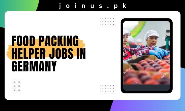 Photo of Food Packing Helper Jobs in Germany 2024 – Apply Now