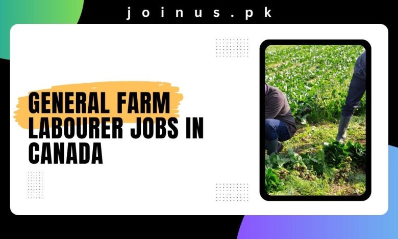 General Farm Labourer Jobs in Canada
