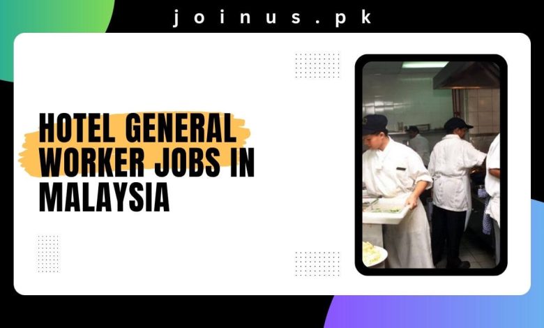 Hotel General Worker Jobs In Malaysia 2024 Visa Sponsorship   Hotel General Worker Jobs In Malaysia 780x470 