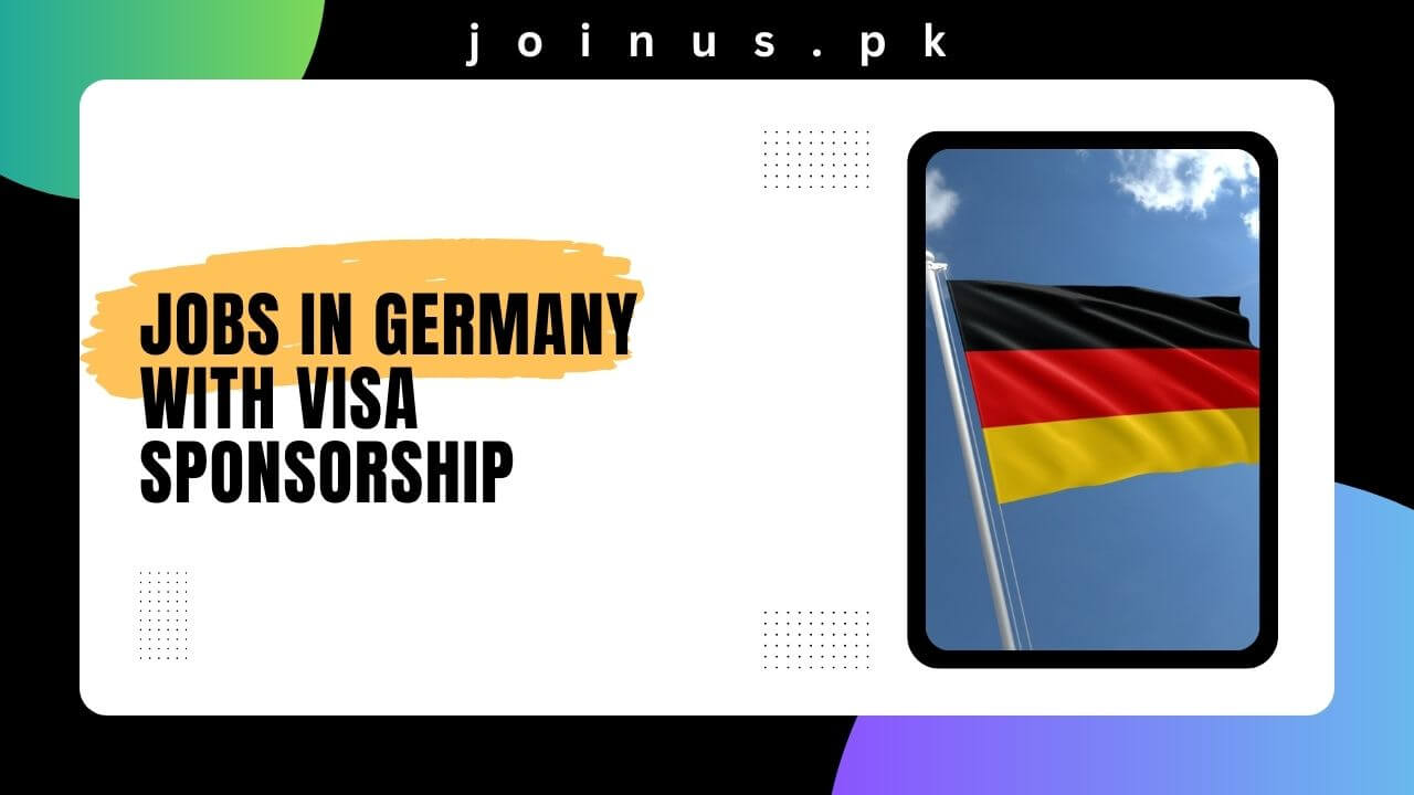 Jobs in Germany with Visa Sponsorship 2024 Apply Now