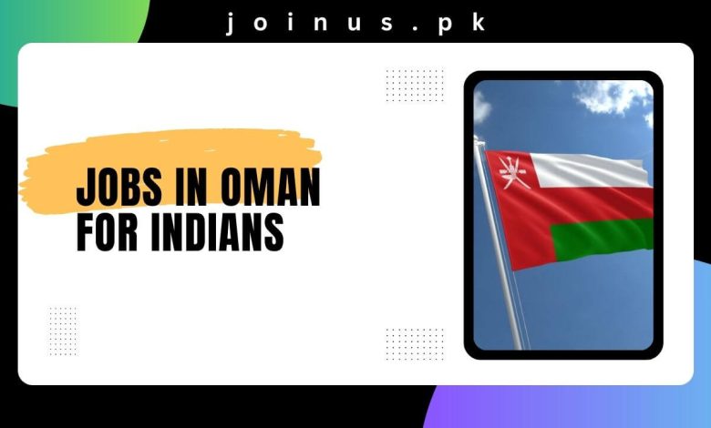 Jobs in Oman for Indians