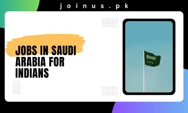 Jobs in Saudi Arabia for Indians