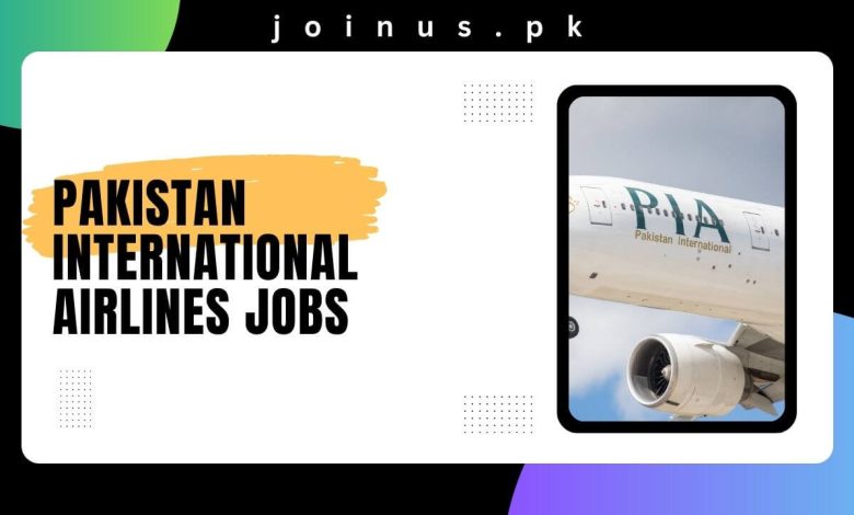 Pakistan International Airlines Jobs