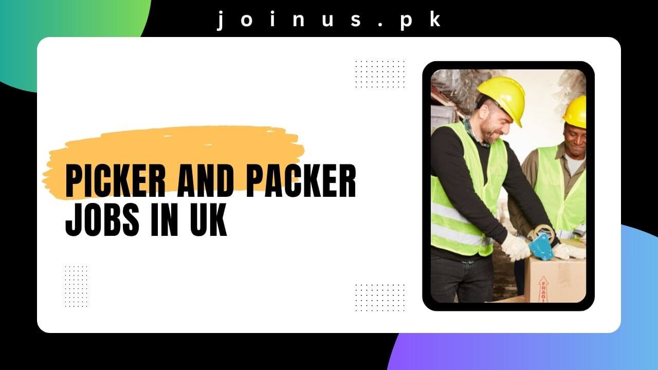 Picker and Packer Jobs in UK 2024 Apply Now