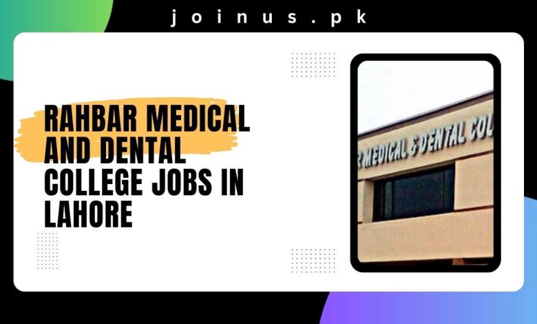 Rahbar Medical and Dental College Jobs in Lahore