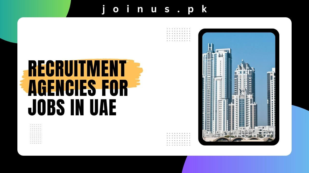 Recruitment Agencies For Jobs in UAE 2024 Apply Now