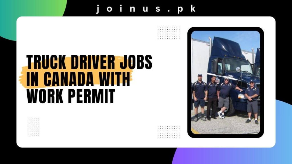 Truck Driver Jobs in Canada with Work Permit