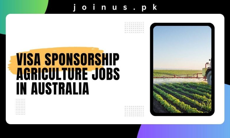 visa-sponsorship-agriculture-jobs-in-australia-2024-apply-now