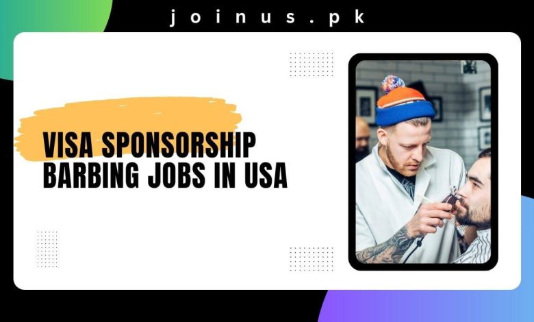 Visa Sponsorship Barbing Jobs in USA