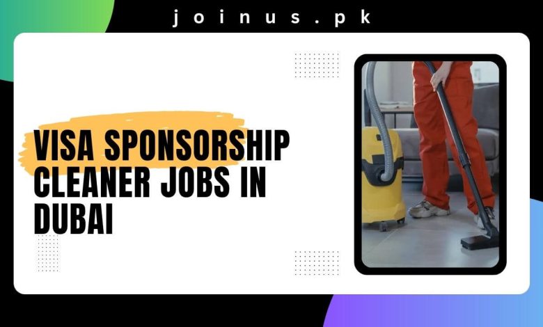 Visa Sponsorship Cleaner Jobs in Dubai