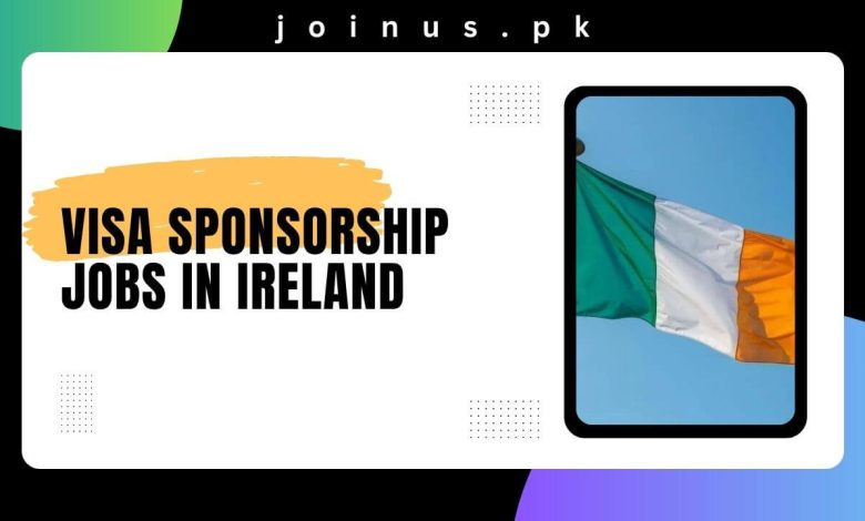 Visa Sponsorship Jobs In Ireland 2024 Apply Now   Visa Sponsorship Jobs In Ireland 780x470 