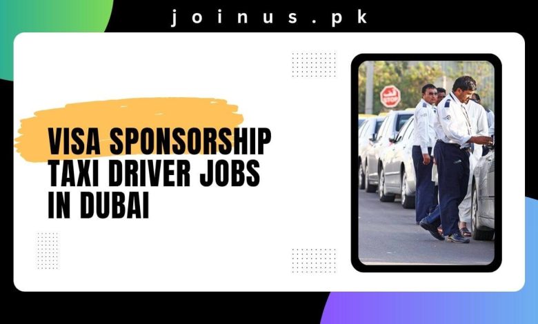 Visa Sponsorship Taxi Driver Jobs in Dubai