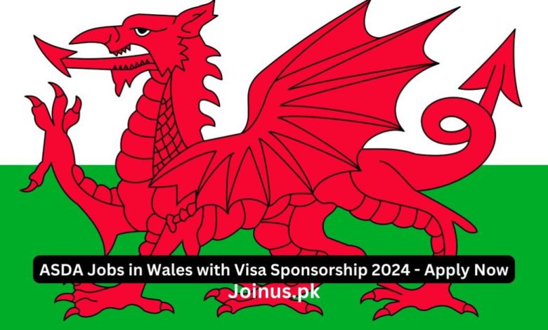 ASDA Jobs in Wales with Visa Sponsorship 2024 - Apply Now