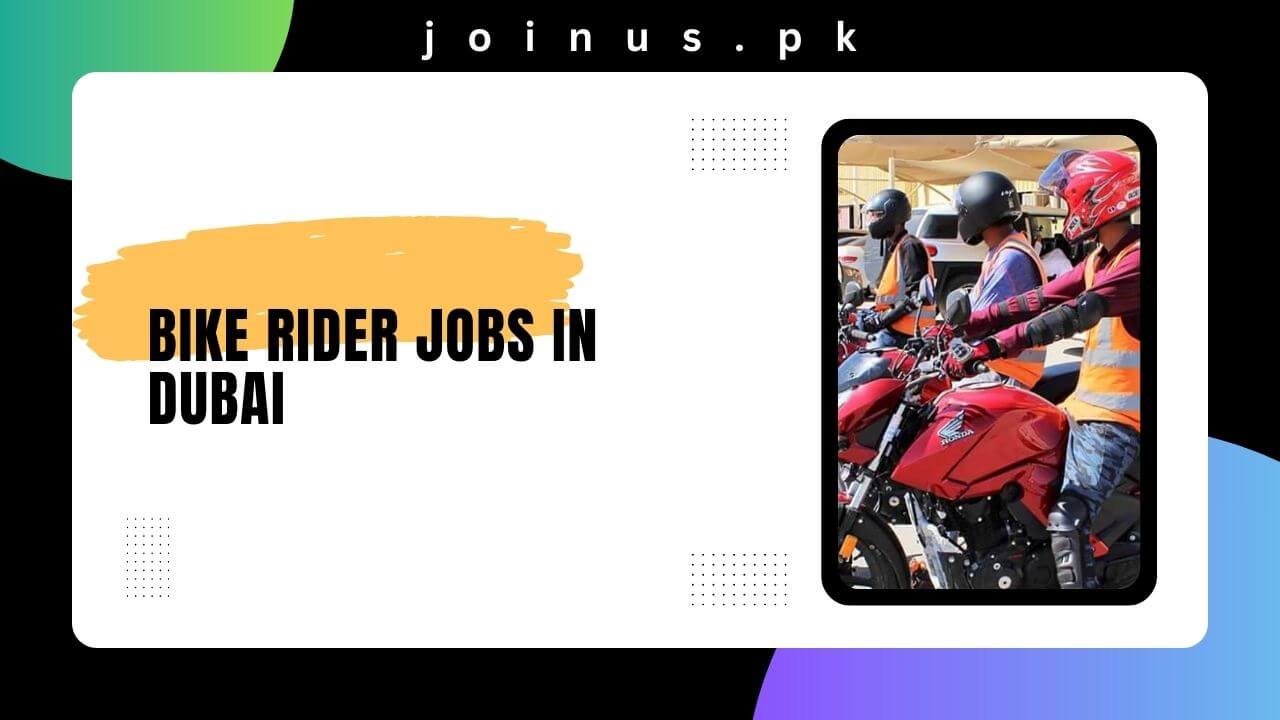 bike-rider-jobs-in-dubai-2024-apply-now