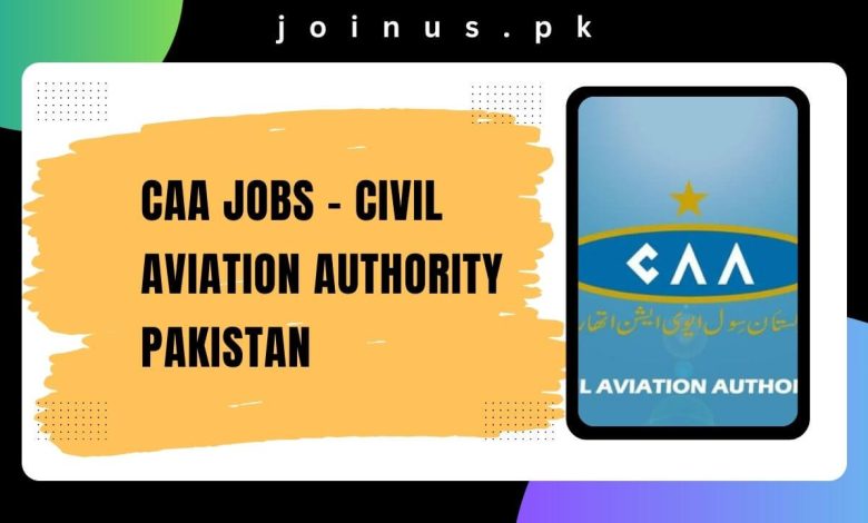 CAA Jobs – Civil Aviation Authority Pakistan