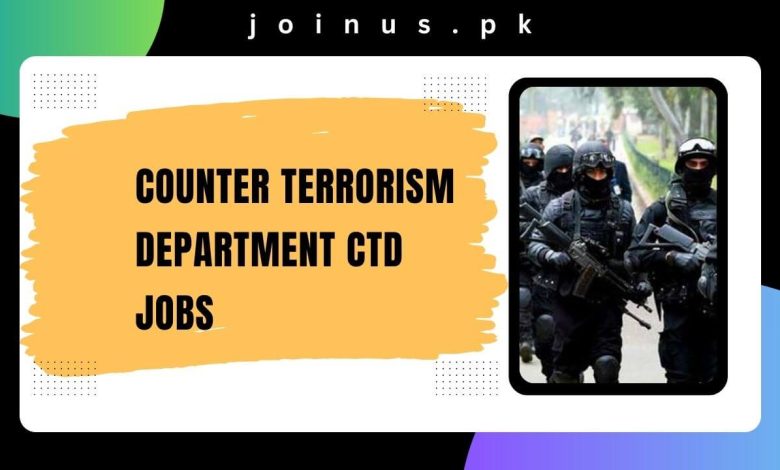 Counter Terrorism Department CTD Jobs