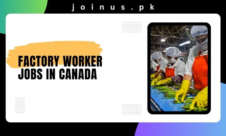 Factory Worker Jobs In Canada 2024 Visa Sponsorship   Factory Worker Jobs In Canada 780x470 