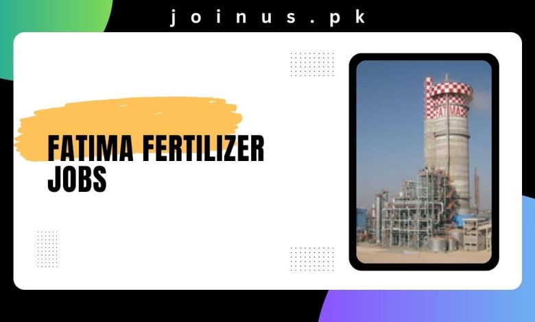 Photo of Fatima Fertilizer Jobs 2024 – Online Apply
