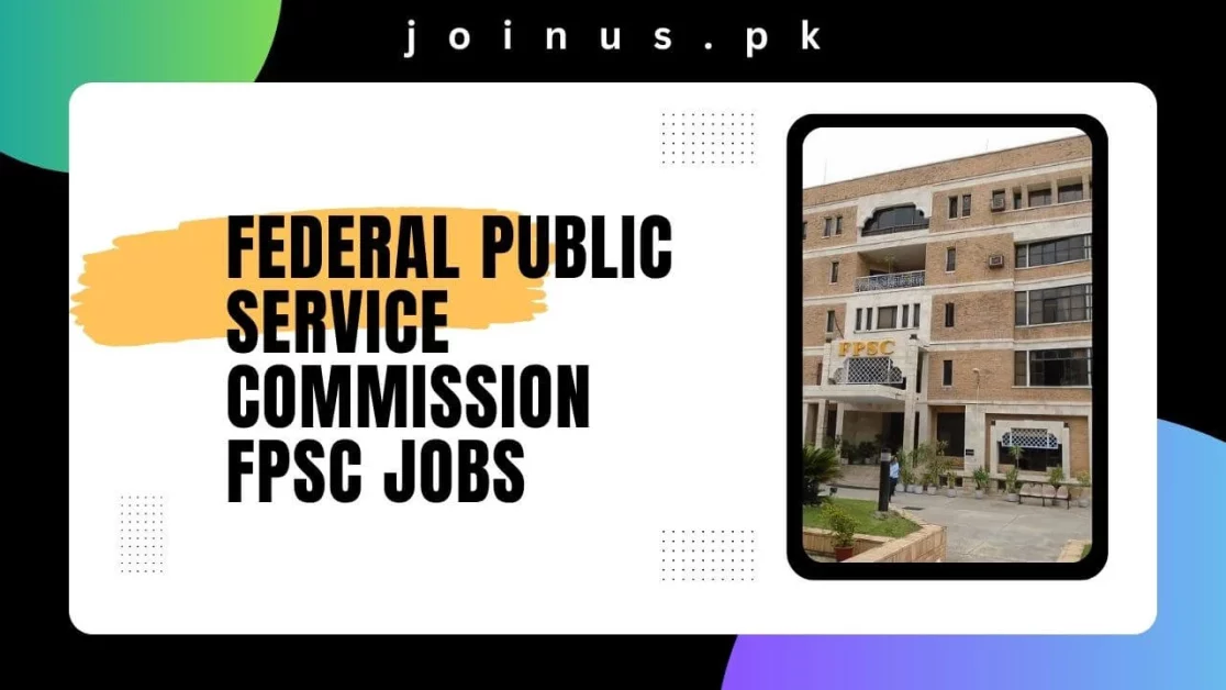 Federal Public Service Commission FPSC Jobs 2024 Apply Now