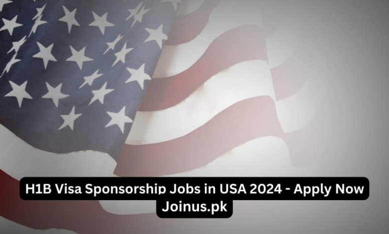 H1B Visa Sponsorship Jobs in USA 2024 - Apply Now