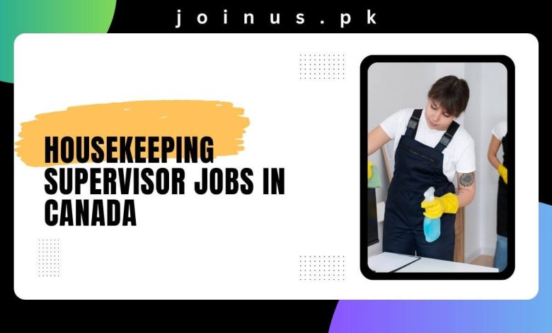 Housekeeping Supervisor Jobs in Canada