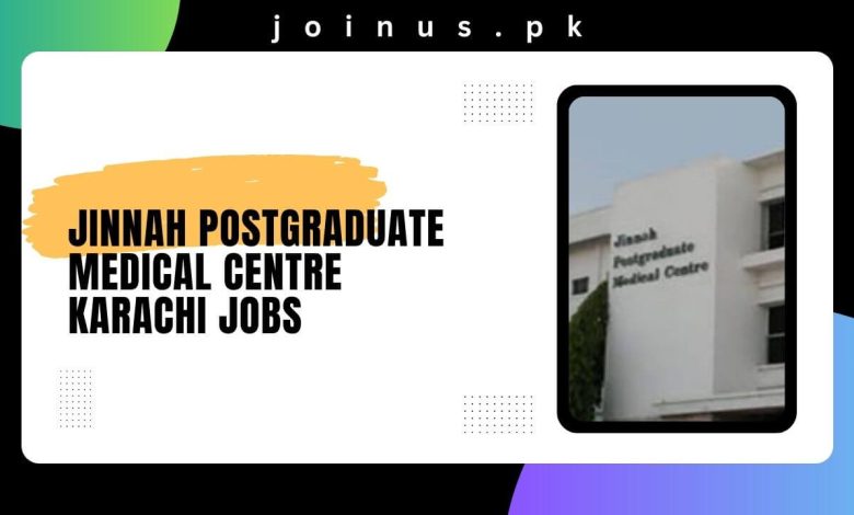 Photo of Jinnah Postgraduate Medical Centre Karachi Jobs 2024