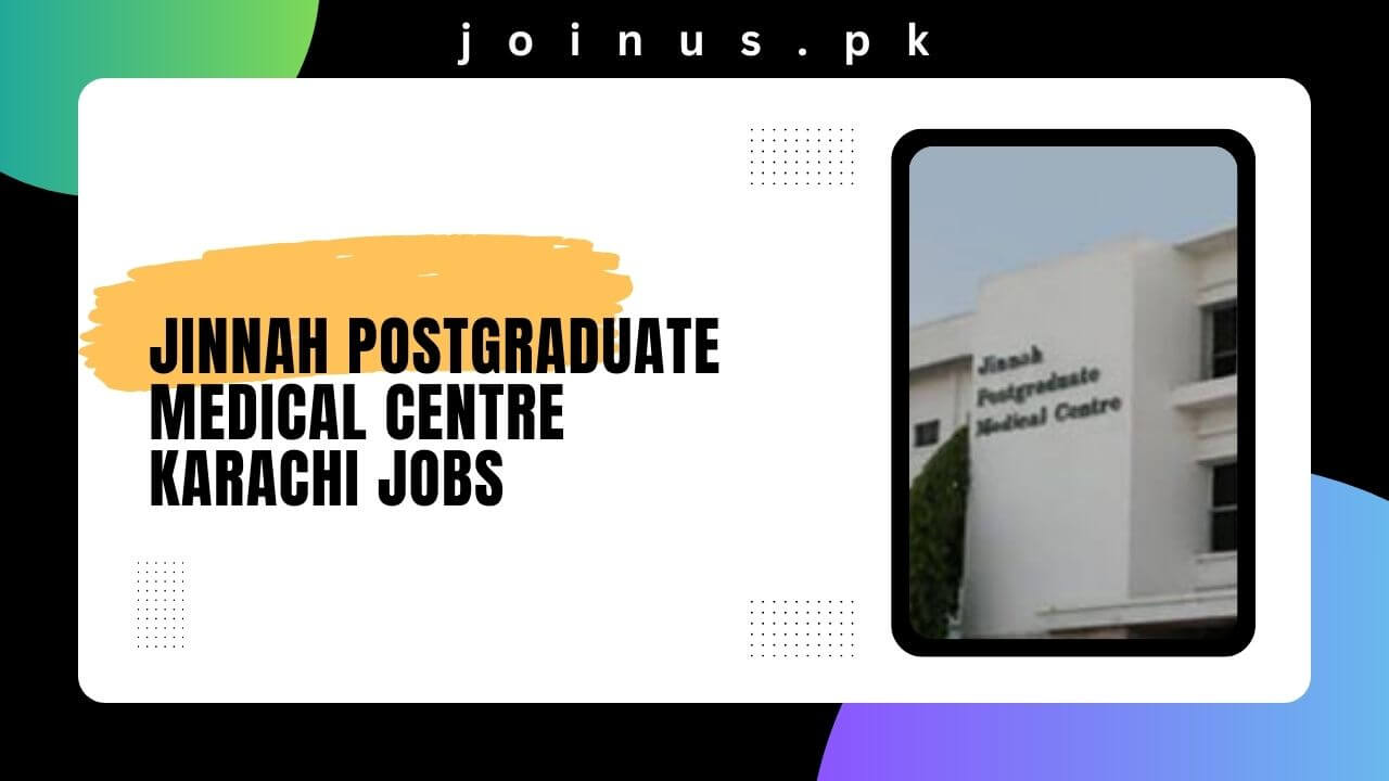 Jinnah Postgraduate Medical Centre Karachi Jobs 2024