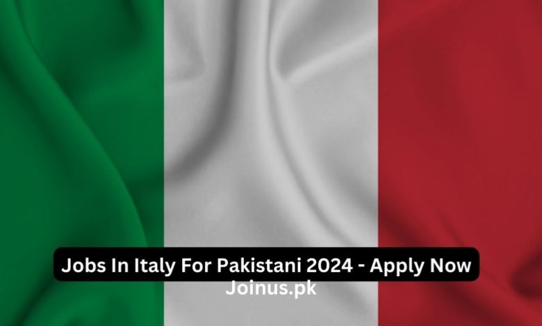 Jobs In Italy For Pakistani 2024 Apply Now Join US   Jobs In Italy For Pakistani 2024 Apply Now 780x470 