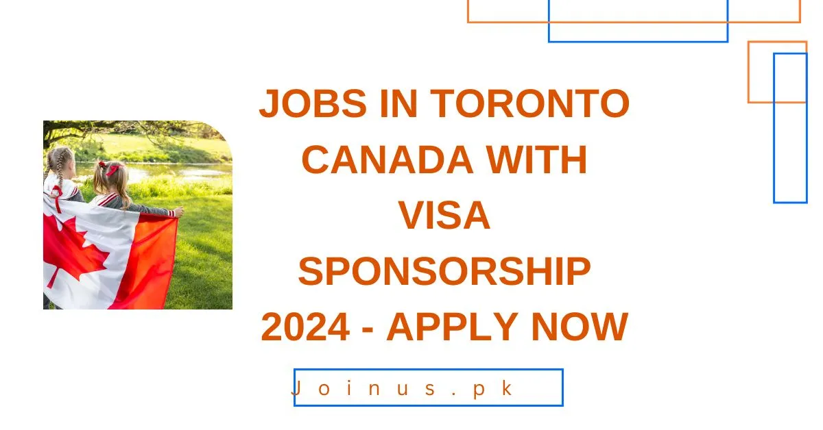 Jobs in Toronto Canada With Visa Sponsorship 2024 Apply Now