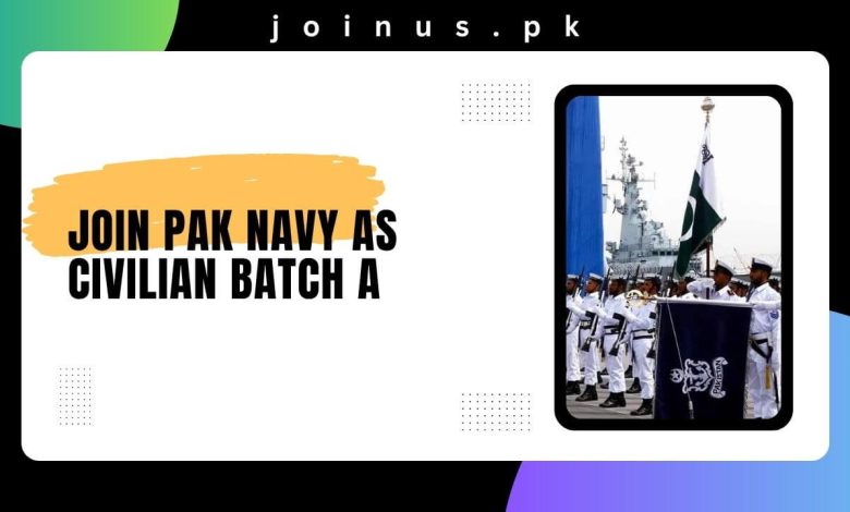 Join Pak Navy as Civilian Batch A