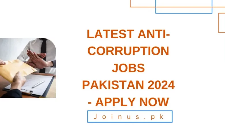 Latest Anti-Corruption Jobs Pakistan 2024 - Apply Now