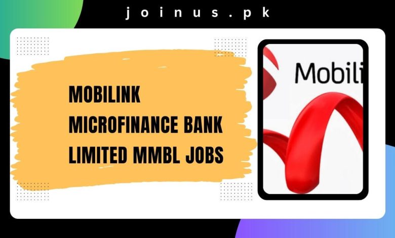 Mobilink Microfinance Bank Limited MMBL Jobs